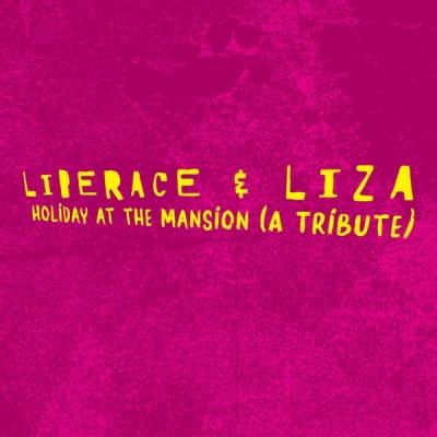 Liberace & Liza: Holiday at the Mansion (A Tribute)